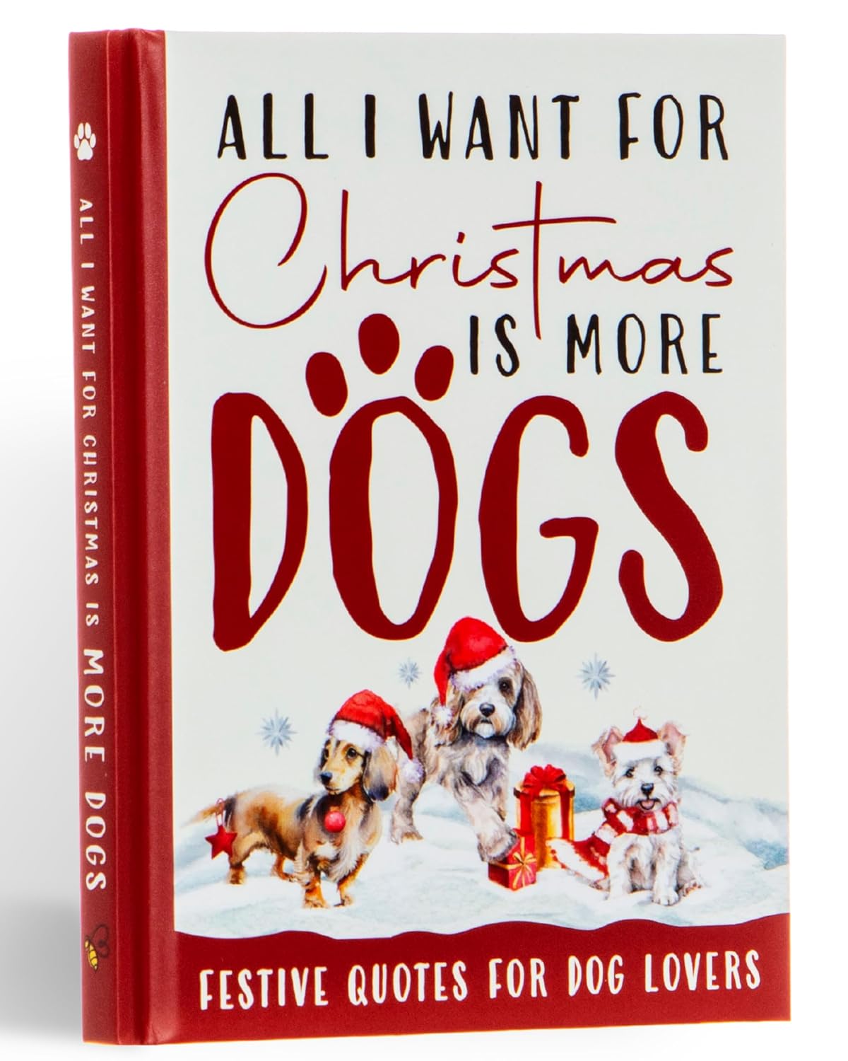 All I Want For Christmas Is More Dogs - Bee Three Books