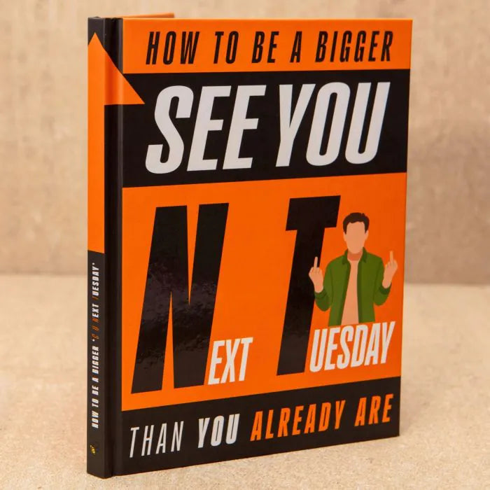 How To Be a Bigger See You Next Tuesday Than You Already Are Book